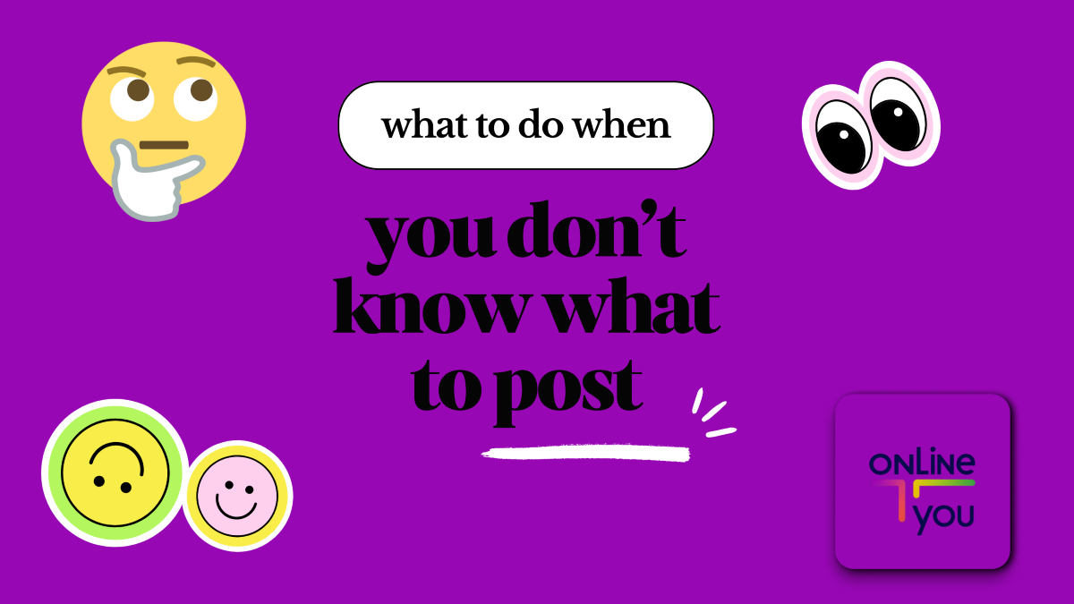 What to do when you don't know what to post?