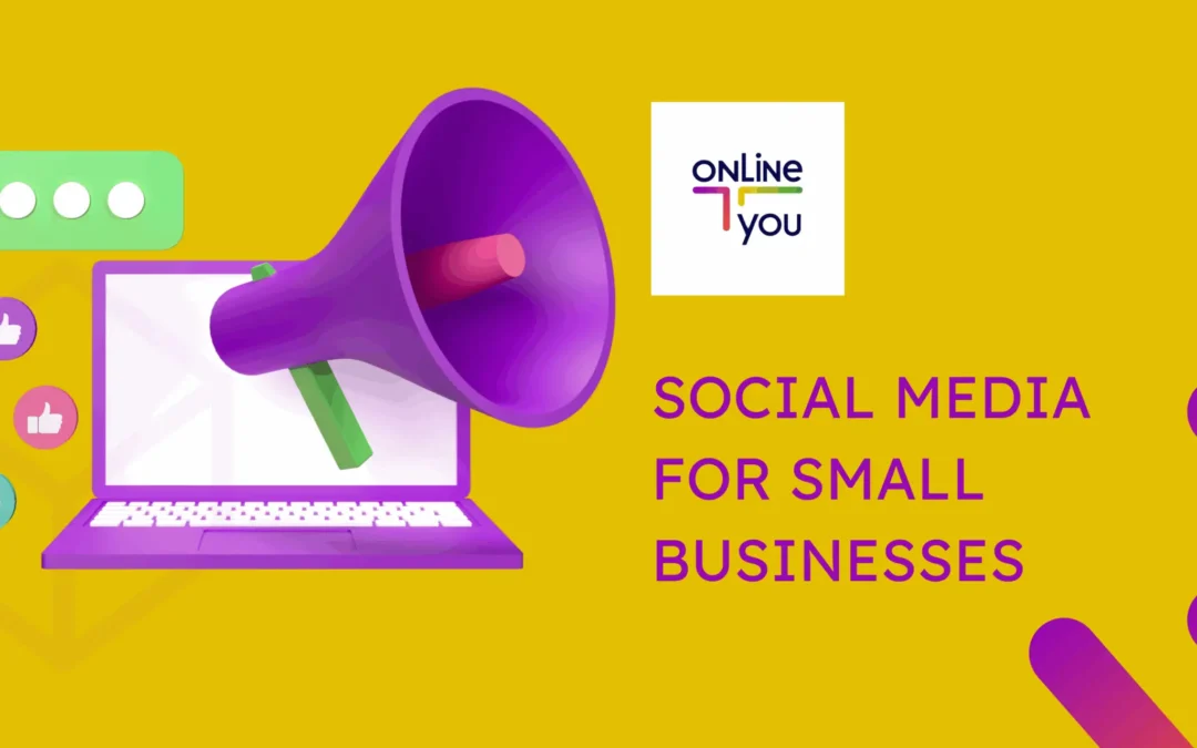 Social Media for Small Businesses: What You Need to Know